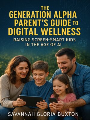 cover image of The Generation Alpha Parent's Guide to Digital Wellness